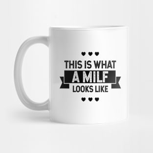 This Is What A Milf - Mother's Day Funny Gift Mug